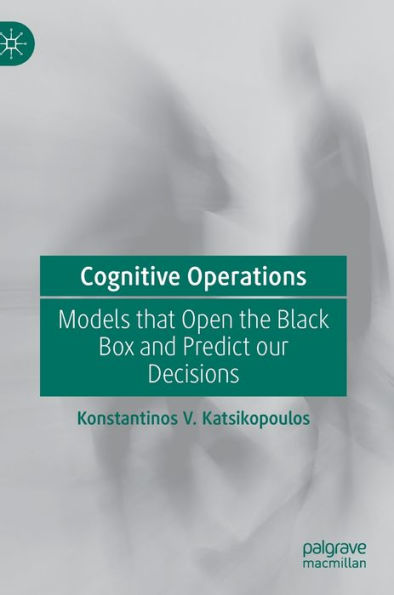 Cognitive Operations: Models that Open the Black Box and Predict our Decisions