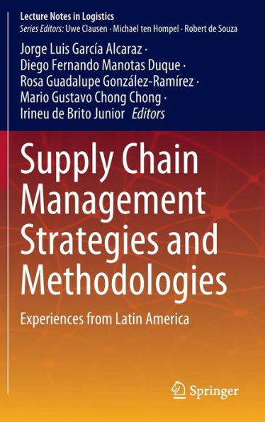 Supply Chain Management Strategies and Methodologies: Experiences from Latin America