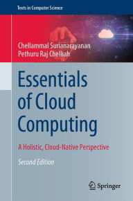 Title: Essentials of Cloud Computing: A Holistic, Cloud-Native Perspective, Author: Chellammal Surianarayanan