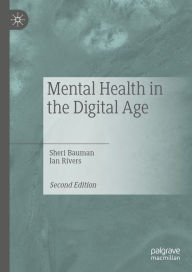 Title: Mental Health in the Digital Age, Author: Sheri Bauman