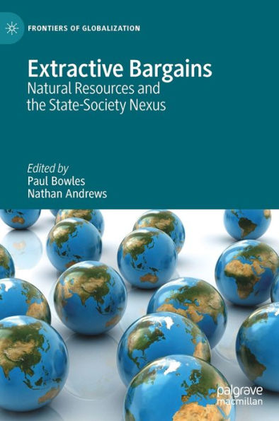 Extractive Bargains: Natural Resources and the State-Society Nexus