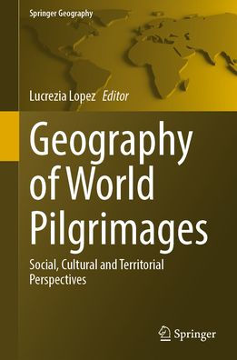 Geography of World Pilgrimages: Social, Cultural and Territorial Perspectives