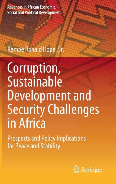 Corruption, Sustainable Development and Security Challenges Africa: Prospects Policy Implications for Peace Stability