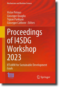 Title: Proceedings of I4SDG Workshop 2023: IFToMM for Sustainable Development Goals, Author: Victor Petuya
