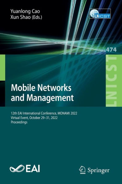 Mobile Networks and Management: 12th EAI International Conference, MONAMI 2022, Virtual Event, October 29-31, 2022, Proceedings