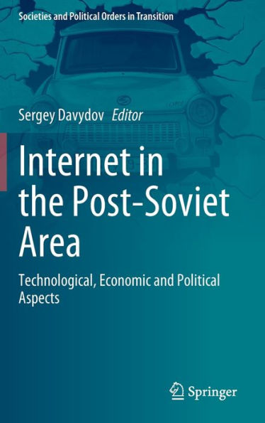 Internet the Post-Soviet Area: Technological, Economic and Political Aspects
