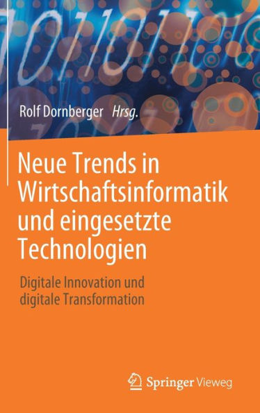 Neue Trends in Wirtschaftsinformatik und eingesetzte Technologien: Digitale Innovation und digitale Transformation