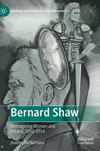 Bernard Shaw: Reimagining Women and Ireland, 1892-1914