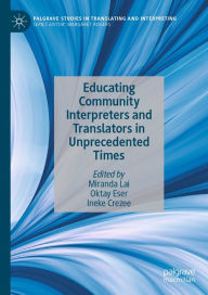 Title: Educating Community Interpreters and Translators in Unprecedented Times, Author: Miranda Lai