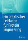 Ein praktischer Leitfaden fï¿½r Protein Engineering