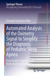 Title: Automated Analysis of the Oximetry Signal to Simplify the Diagnosis of Pediatric Sleep Apnea: From Feature-Engineering to Deep-Learning Approaches, Author: Fernando Vaquerizo Villar