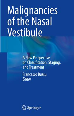 Malignancies of the Nasal Vestibule: A New Perspective on Classification, Staging, and Treatment