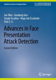 Title: Advances in Face Presentation Attack Detection, Author: Jun Wan