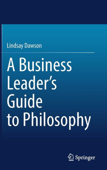 A Business Leader's Guide to Philosophy