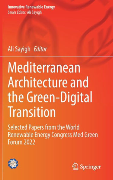 Mediterranean Architecture and the Green-Digital Transition: Selected Papers from World Renewable Energy Congress Med Green Forum 2022