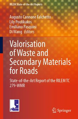 Valorisation of Waste and Secondary Materials for Roads: State-of-the-Art Report the RILEM TC 279-WMR