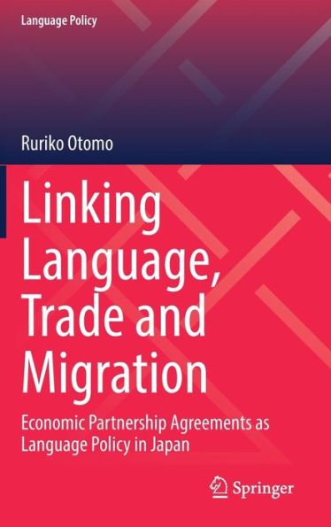 Linking Language, Trade and Migration: Economic Partnership Agreements as Language Policy Japan