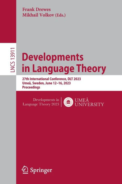 Developments Language Theory: 27th International Conference, DLT 2023, Umeå, Sweden, June 12-16, Proceedings