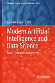 Title: Modern Artificial Intelligence and Data Science: Tools, Techniques and Systems, Author: Abdellah Idrissi