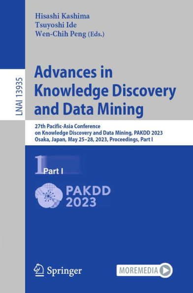 Advances in Knowledge Discovery and Data Mining: 27th Pacific-Asia Conference on Knowledge Discovery and Data Mining, PAKDD 2023, Osaka, Japan, May 25-28, 2023, Proceedings, Part I