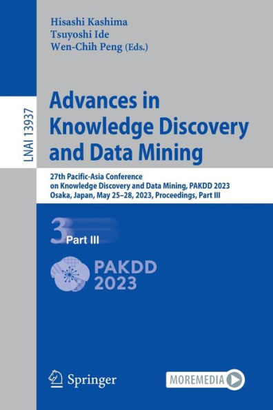 Advances Knowledge Discovery and Data Mining: 27th Pacific-Asia Conference on Mining, PAKDD 2023, Osaka, Japan, May 25-28, Proceedings