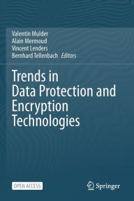 Title: Trends in Data Protection and Encryption Technologies, Author: Valentin Mulder