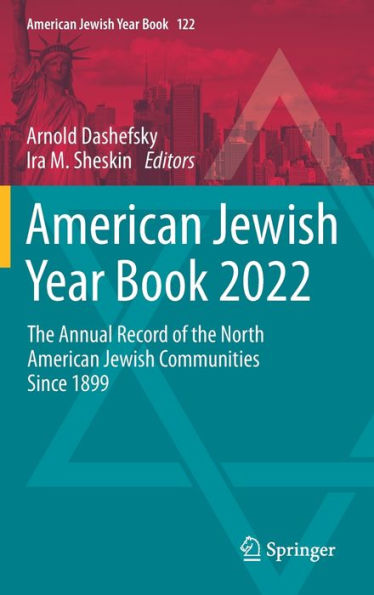 American Jewish Year Book 2022: the Annual Record of North Communities Since 1899