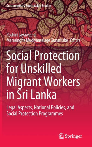 Social Protection for Unskilled Migrant Workers Sri Lanka: Legal Aspects, National Policies, and Programmes