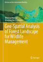 Geo-Spatial Analysis of Forest Landscape for Wildlife Management