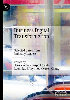 Business Digital Transformation: Selected Cases from Industry Leaders