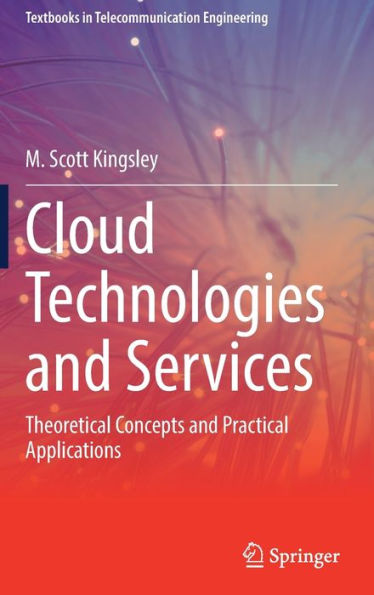 Cloud Technologies and Services: Theoretical Concepts Practical Applications