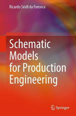 Schematic Models for Production Engineering