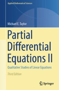 Title: Partial Differential Equations II: Qualitative Studies of Linear Equations, Author: Michael E. Taylor
