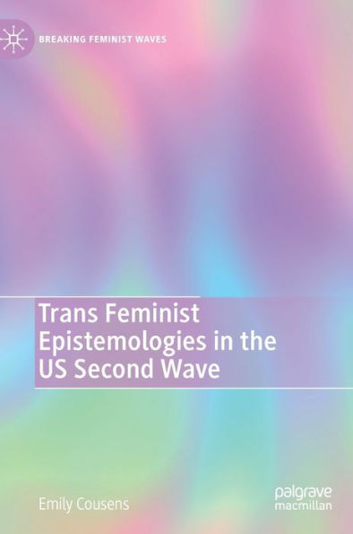 Trans Feminist Epistemologies the US Second Wave