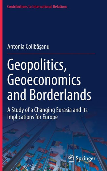Geopolitics, Geoeconomics and Borderlands: a Study of Changing Eurasia Its Implications for Europe