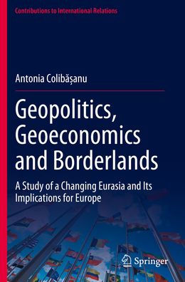 Geopolitics, Geoeconomics and Borderlands: a Study of Changing Eurasia Its Implications for Europe