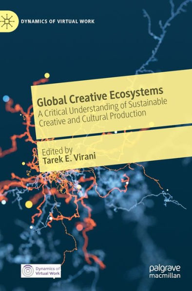 Global Creative Ecosystems: A Critical Understanding of Sustainable Creative and Cultural Production
