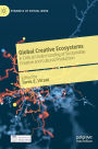 Global Creative Ecosystems: A Critical Understanding of Sustainable Creative and Cultural Production