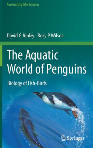 Ebook nederlands downloaden The Aquatic World of Penguins: Biology of Fish-Birds FB2 DJVU RTF