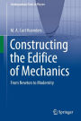 Constructing the Edifice of Mechanics: From Newton to Modernity