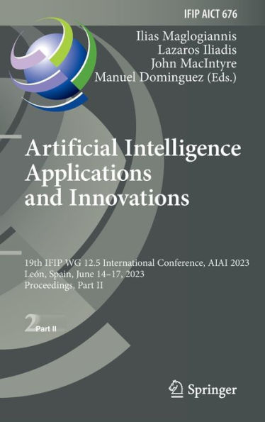 Artificial Intelligence Applications and Innovations: 19th IFIP WG 12.5 International Conference, AIAI 2023, León, Spain, June 14-17, Proceedings, Part II