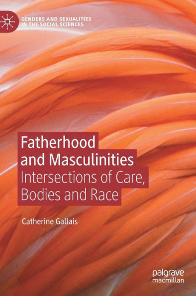 Fatherhood and Masculinities: Intersections of Care, Bodies Race