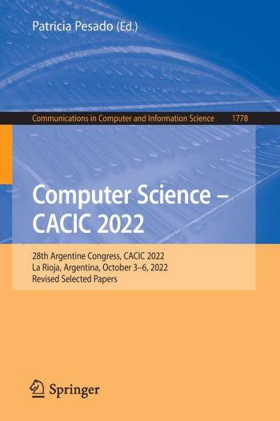 Computer Science - CACIC 2022: 28th Argentine Congress, 2022, La Rioja, Argentina, October 3-6, Revised Selected Papers