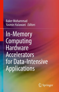 Title: In-Memory Computing Hardware Accelerators for Data-Intensive Applications, Author: Baker Mohammad