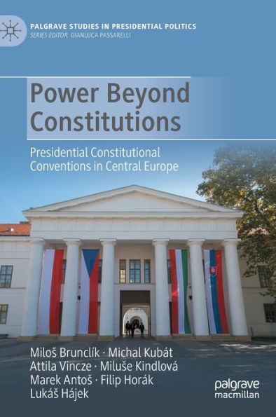 Power Beyond Constitutions: Presidential Constitutional Conventions Central Europe