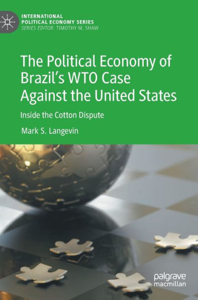 the Political Economy of Brazil's WTO Case Against United States: Inside Cotton Dispute