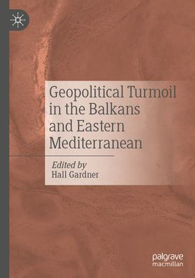 Geopolitical Turmoil the Balkans and Eastern Mediterranean