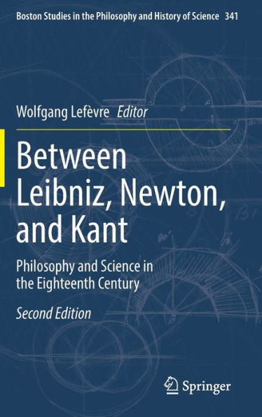 Between Leibniz, Newton, and Kant: Philosophy and Science in the Eighteenth Century