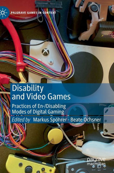 Disability and Video Games: Practices of En-/Disabling Modes of Digital Gaming