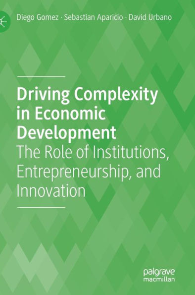 Driving Complexity Economic Development: The Role of Institutions, Entrepreneurship, and Innovation